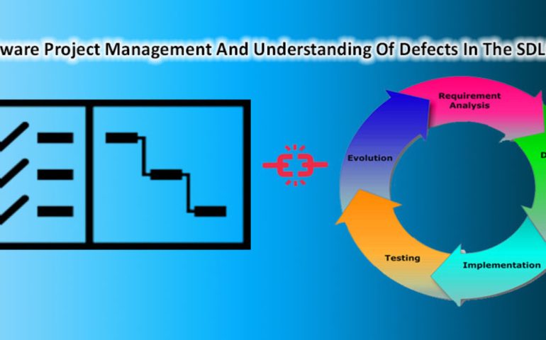Software Project Management And Understanding Of Defects In The SDLC