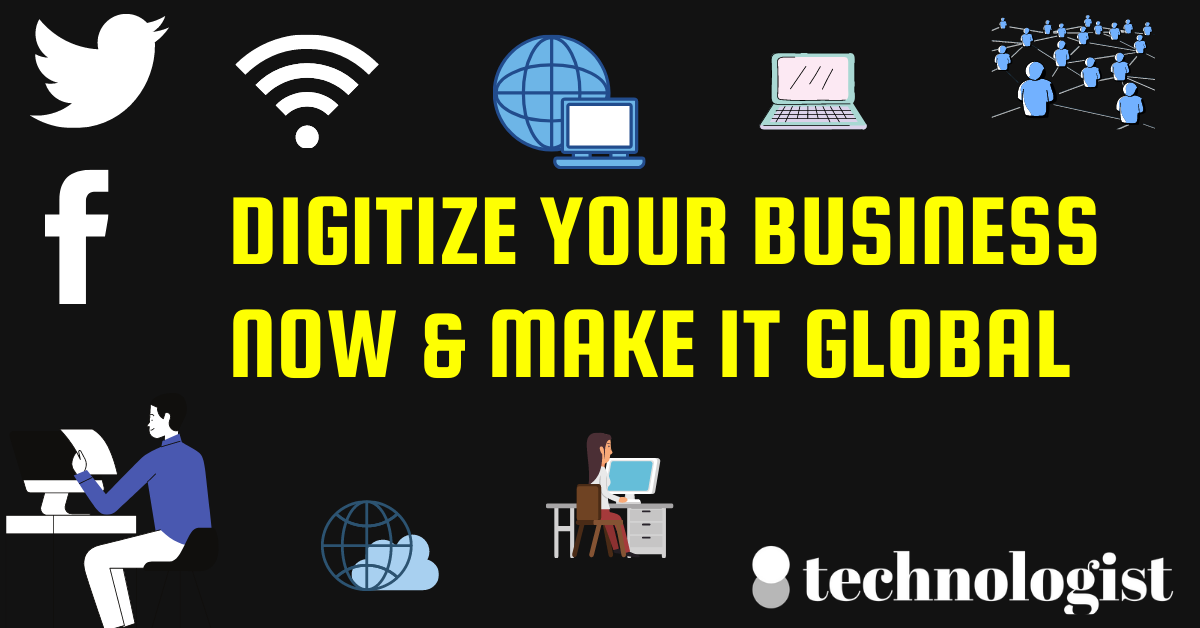 Digitize Your Business Now & Make It Global!