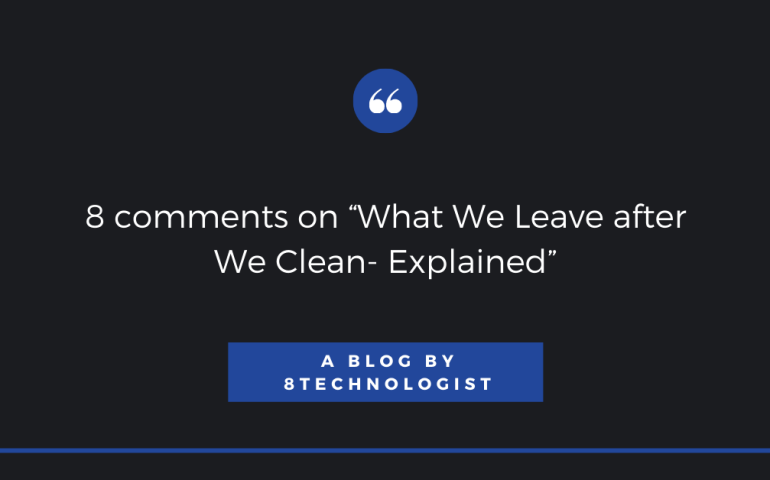 8 Comments On “What We Leave after We Clean- Explained”