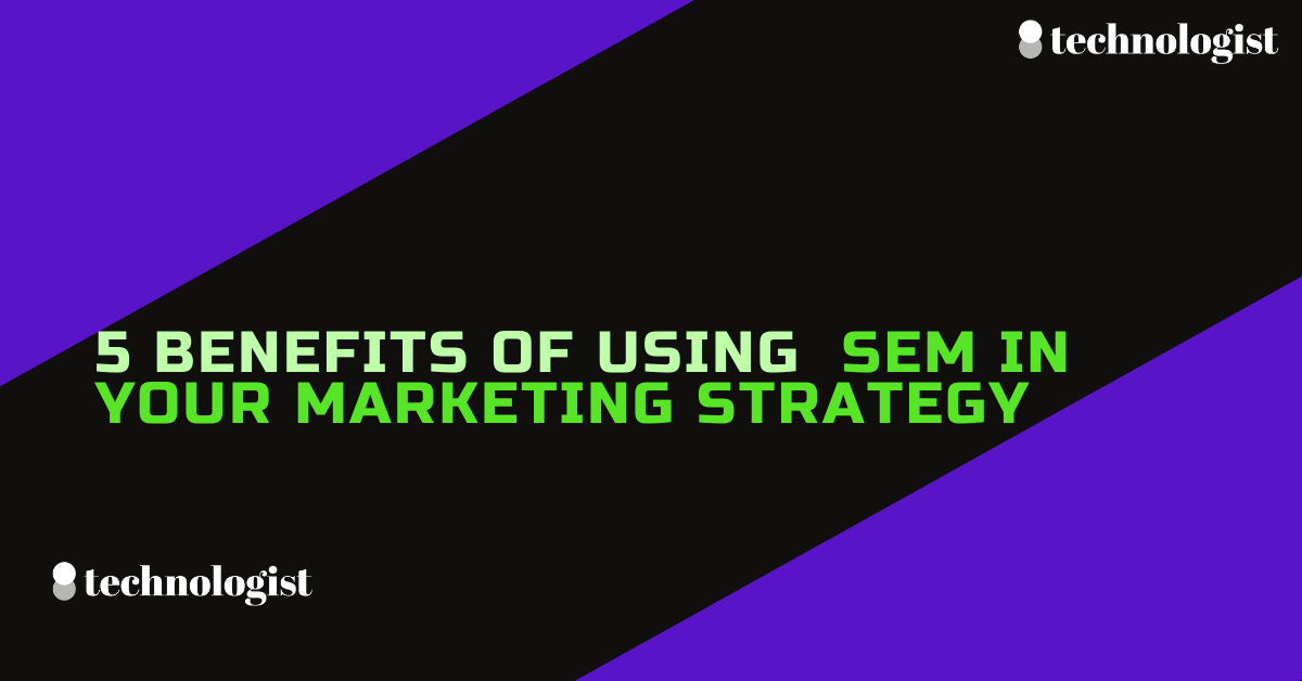 5-benefits-of-using-sem-in-your-marketing-strategy