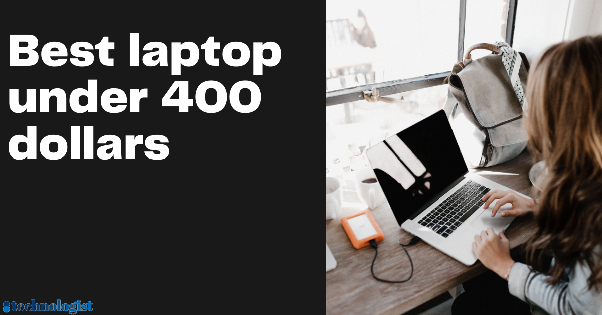 Find the best laptops under 400 dollars