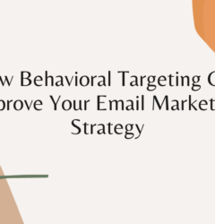 How Behavioral Targeting Can Improve Your Email Marketing Strategy