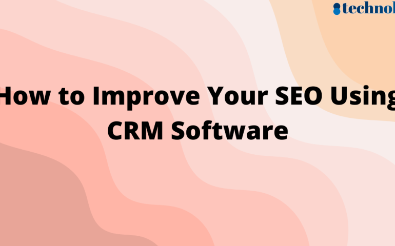 how-to-improve-your-seo-using-crm-software