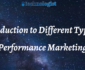 Introduction to Different Types of Performance Marketing