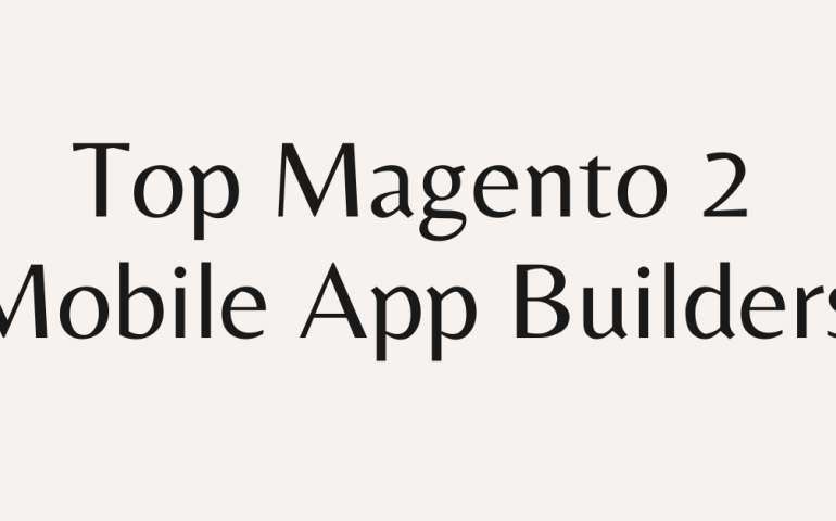 top magento mobile app builders