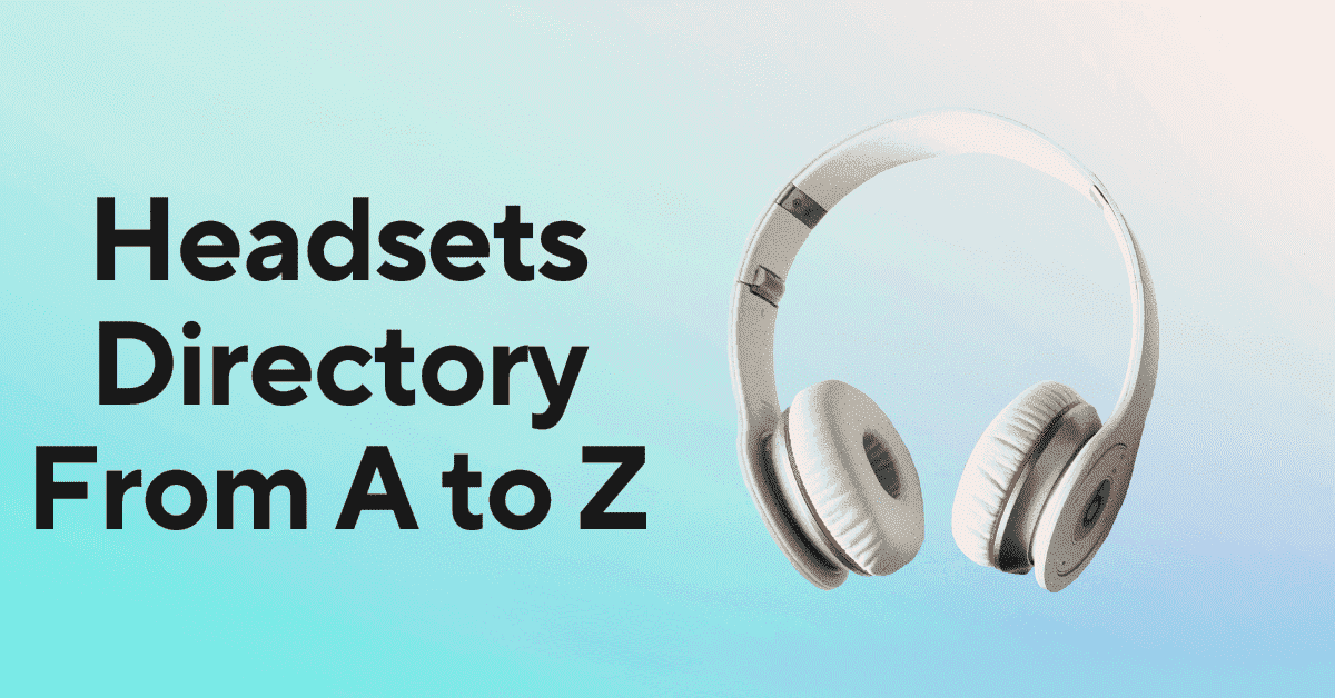 Headsets Directory from A to Z