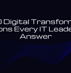 Top 10 Digital Transformation Questions Every IT Leader Must Answer