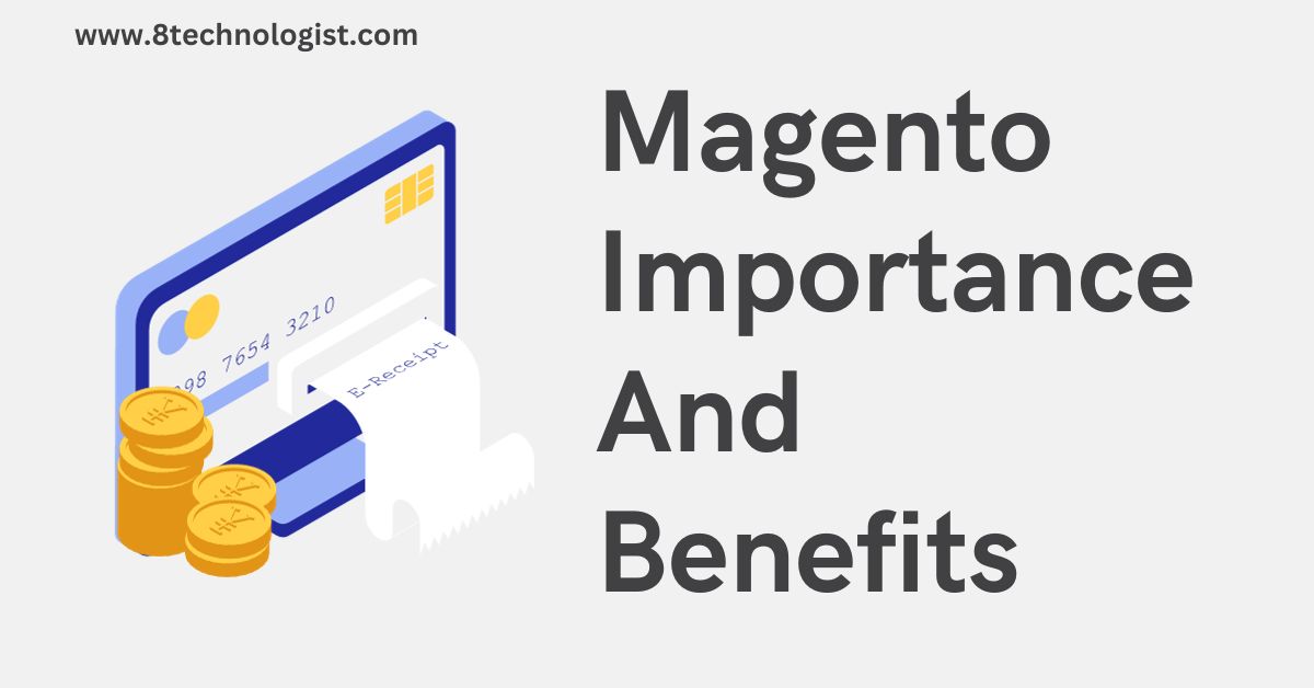 Magento Importance And Benefits